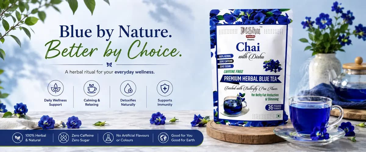 Blue by Nature, Better by Choice — Dishu Premium Herbal Blue Tea, 100% herbal, caffeine-free, zero sugar, enriched with Butterfly Pea Flower