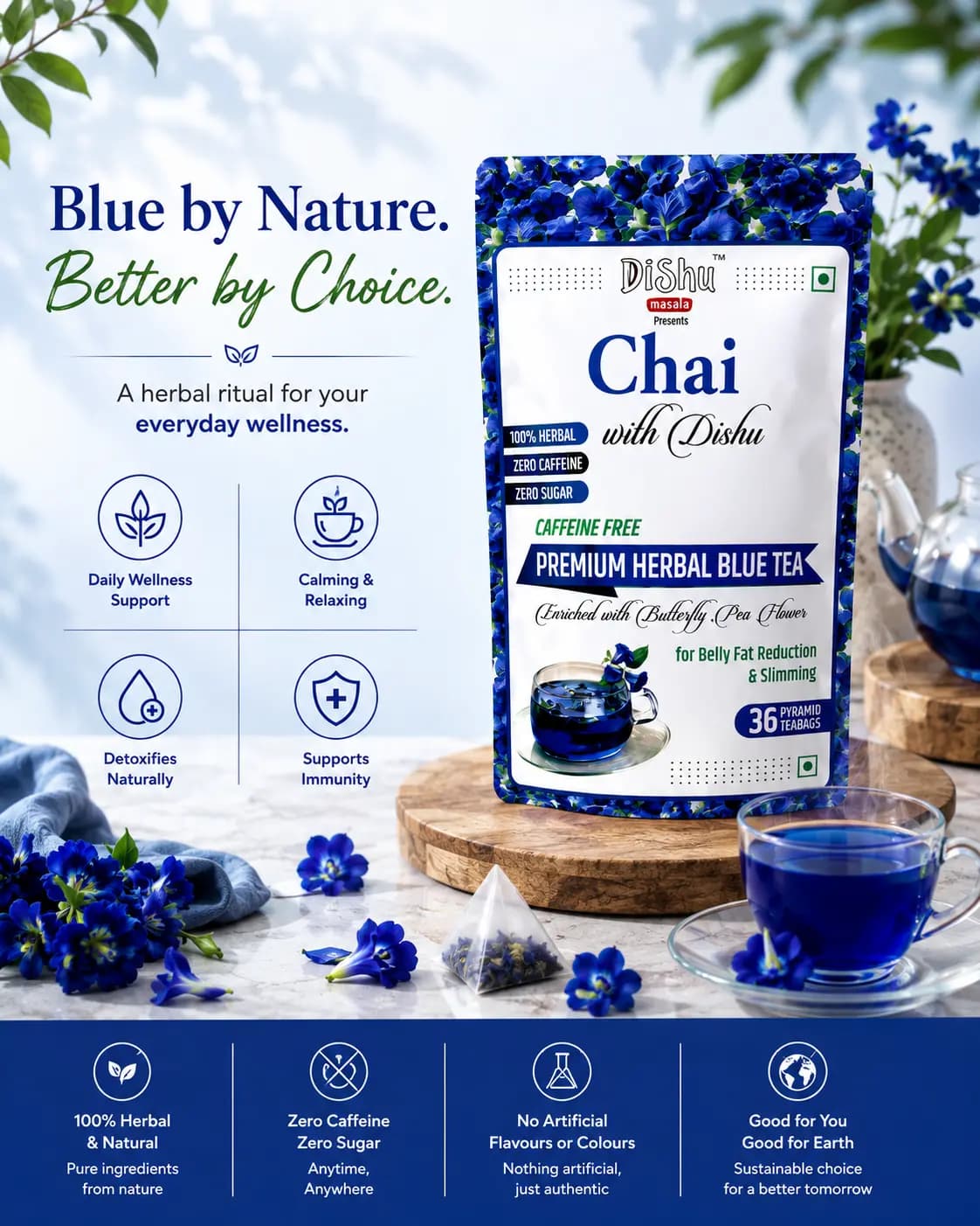 Blue by Nature, Better by Choice — Dishu Premium Herbal Blue Tea, 100% herbal, caffeine-free, zero sugar, enriched with Butterfly Pea Flower